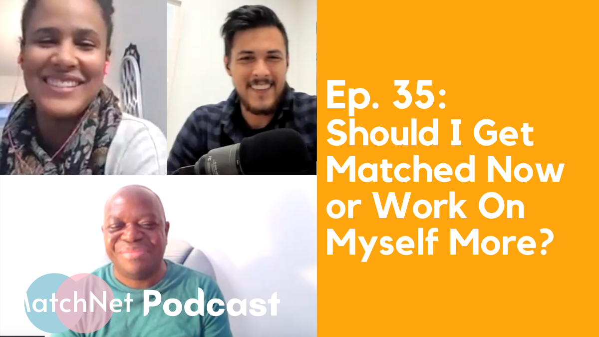 Should I Get Matched Now or Work On Myself More? [Podcast Ep. 35] episode artwork