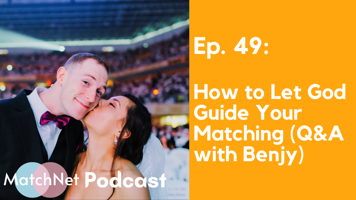 How to Let God Guide Your Matching (Q&A with Benjy) [Ep. 49] episode artwork