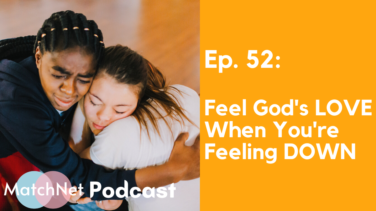 Feel God's LOVE When You're Feeling DOWN [Ep. 52] episode artwork