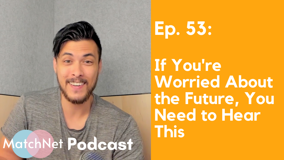 If You’re Worried About Your Future, You Need to Hear This [Ep. 53] episode artwork