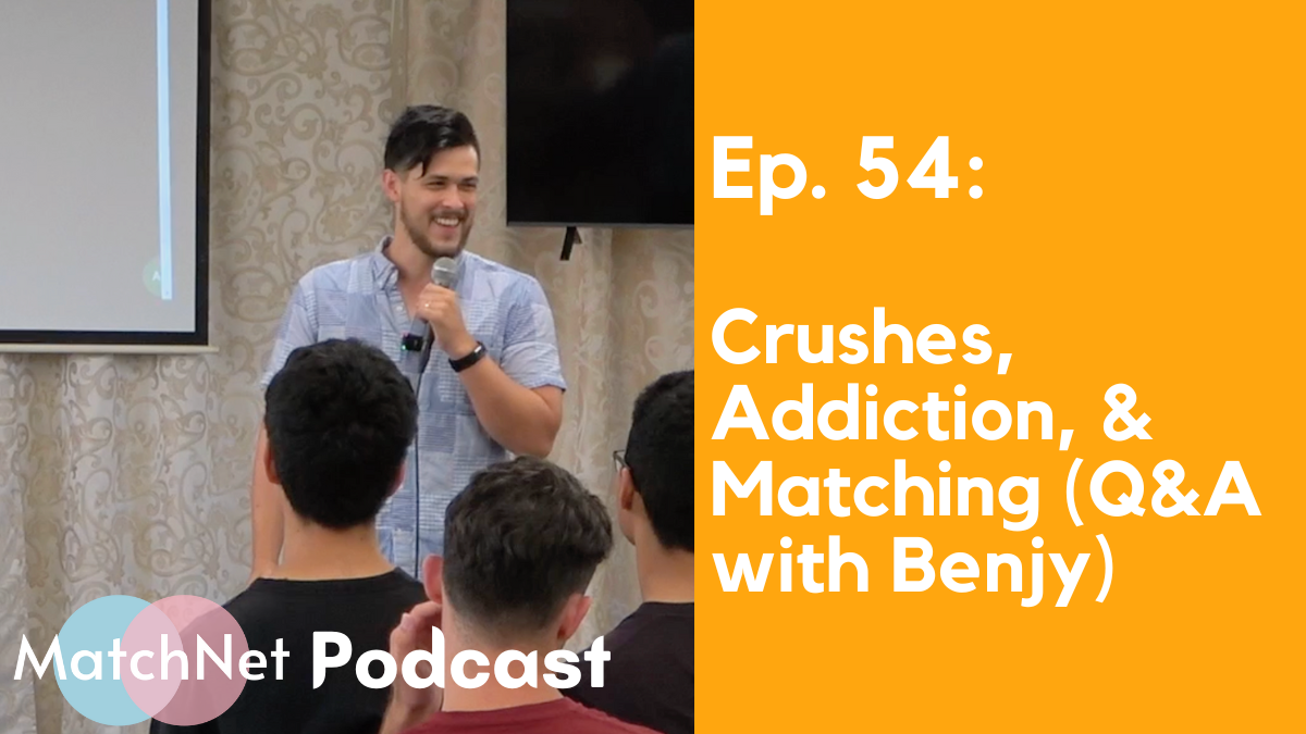 Crushes, Addiction, & Matching (Q&A with Benjy) [Ep. 54] episode artwork