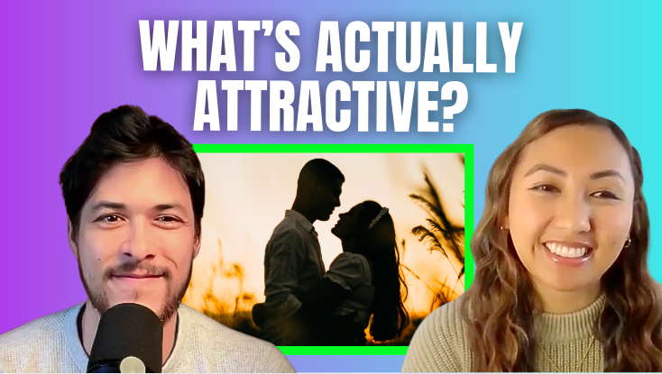 Attraction: What Men &amp; Women Actually Look for in the Opposite Sex [Ep. 132]