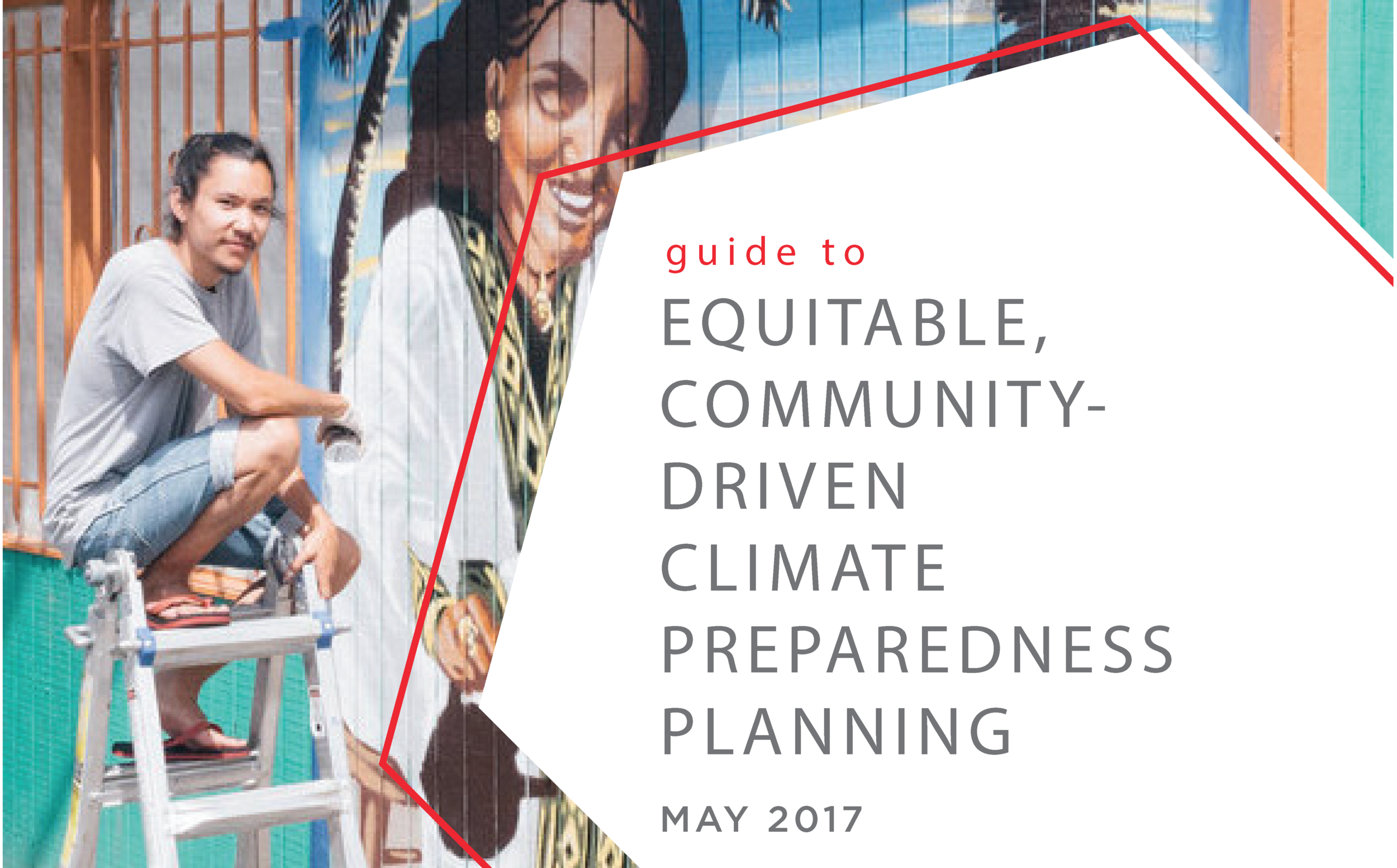 Guide to Equitable, Community Driven Climate Preparedness Planning 