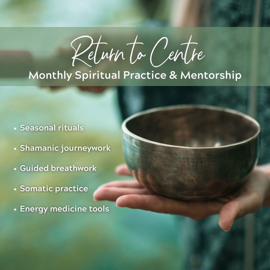 Return to Centre: Monthly Spiritual Practice & Mentorship