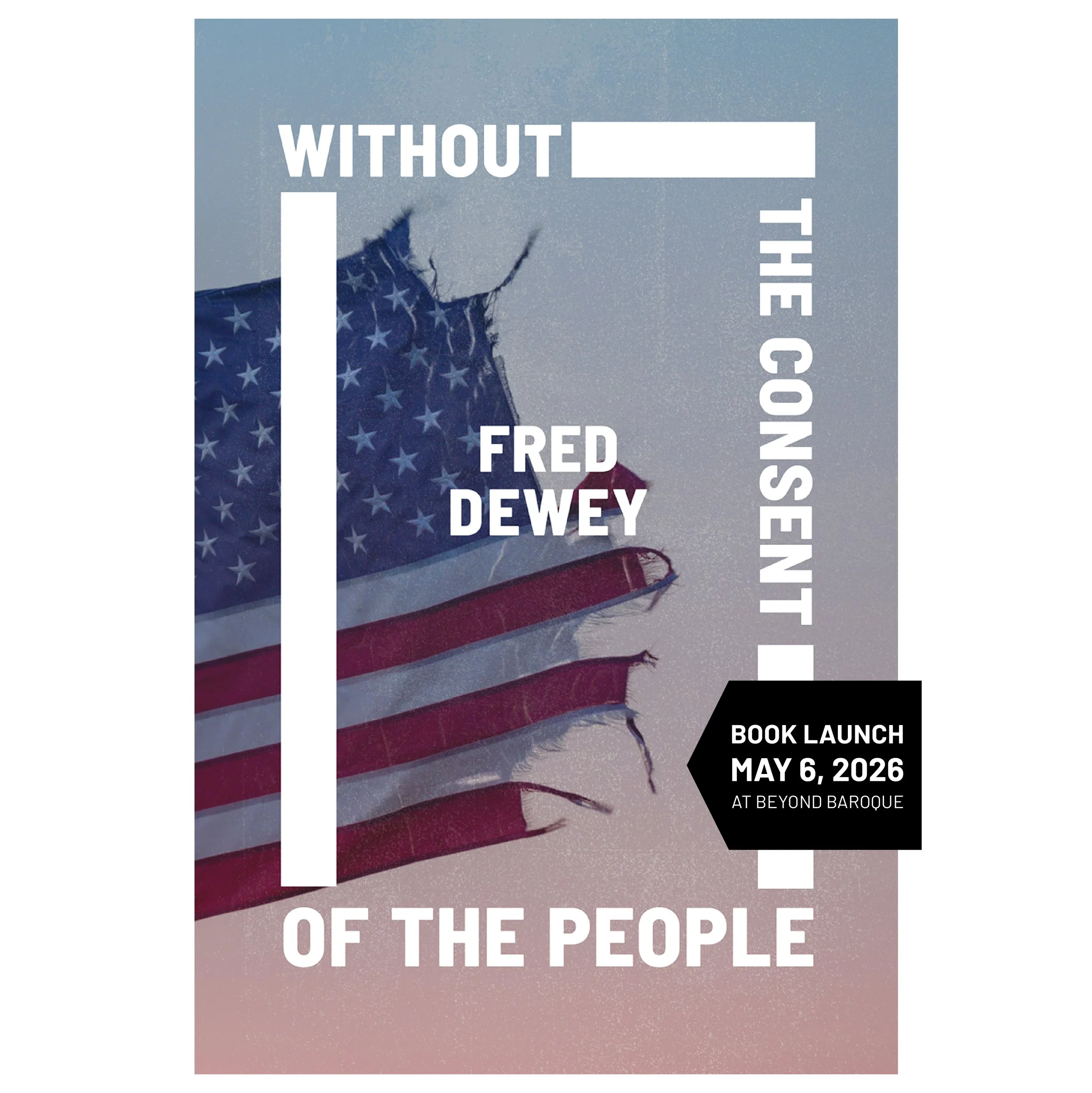 Book Launch on May 6, 2026 at Beyond Baroque! Without the Consent of the People