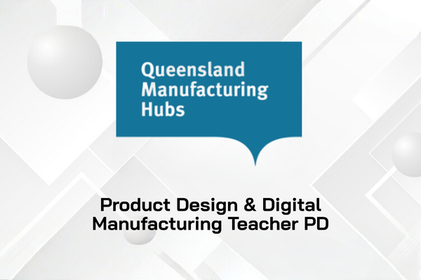Product Design &amp; Digital Manufacturing Teacher Professional Development