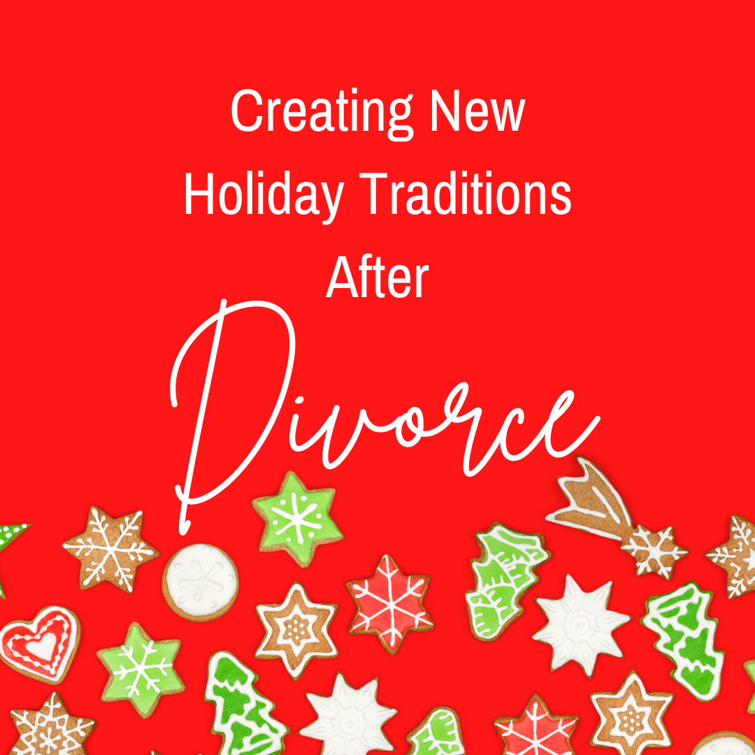 Creating New Holiday Traditions After Divorce
