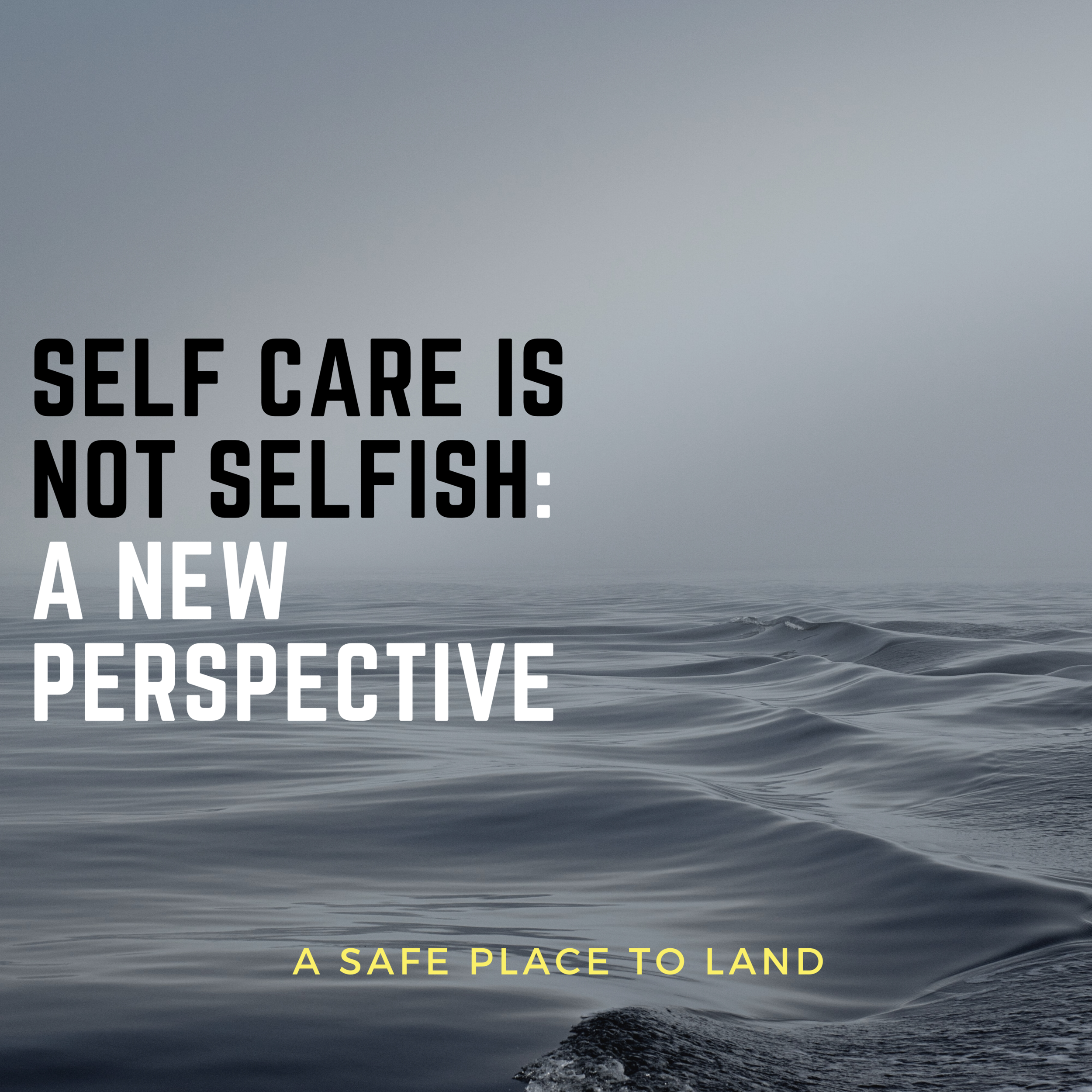 Self Care Is Not Selfish: A New Perspective