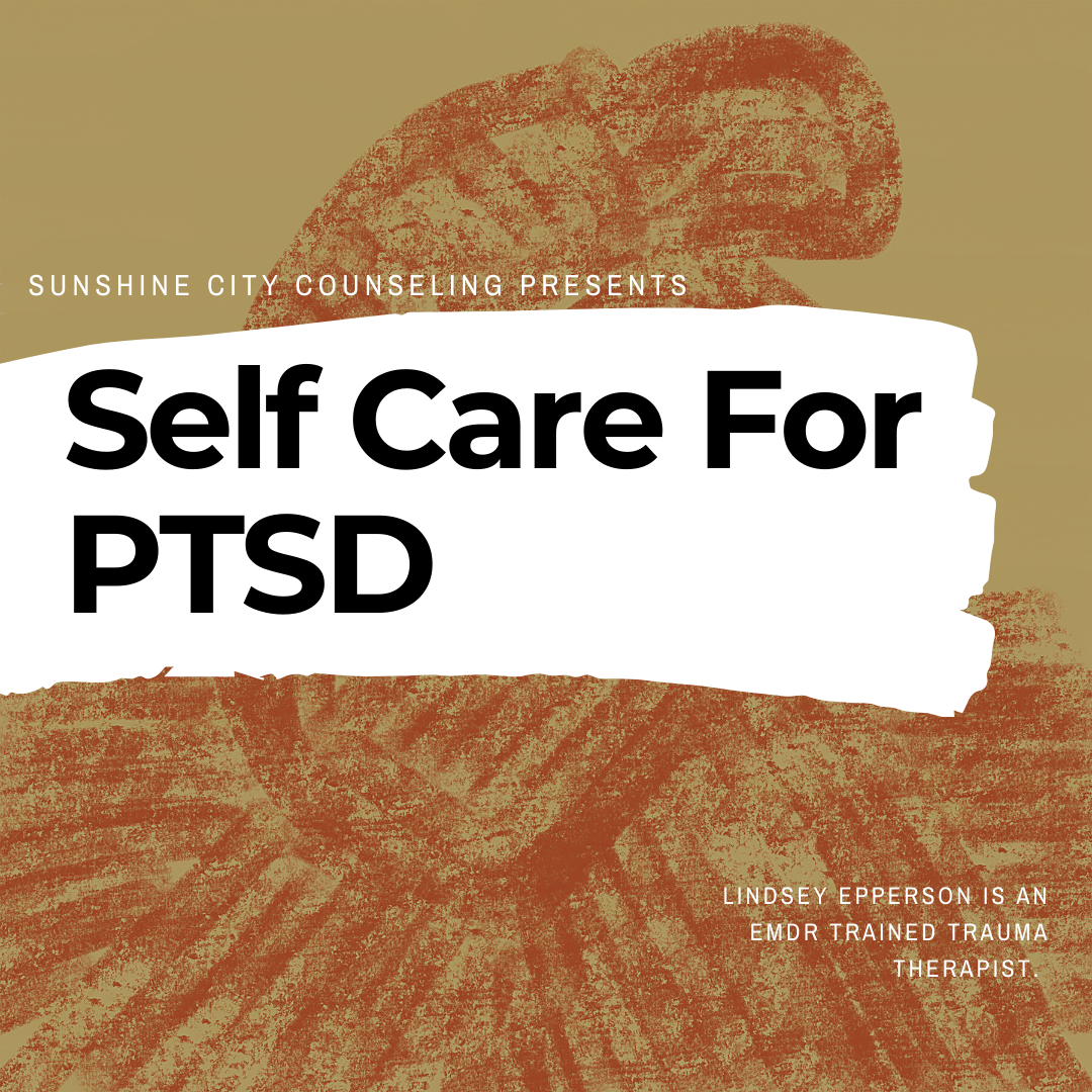Self Care For Post Traumatic Stress Disorder: How You Can Help Yourself
