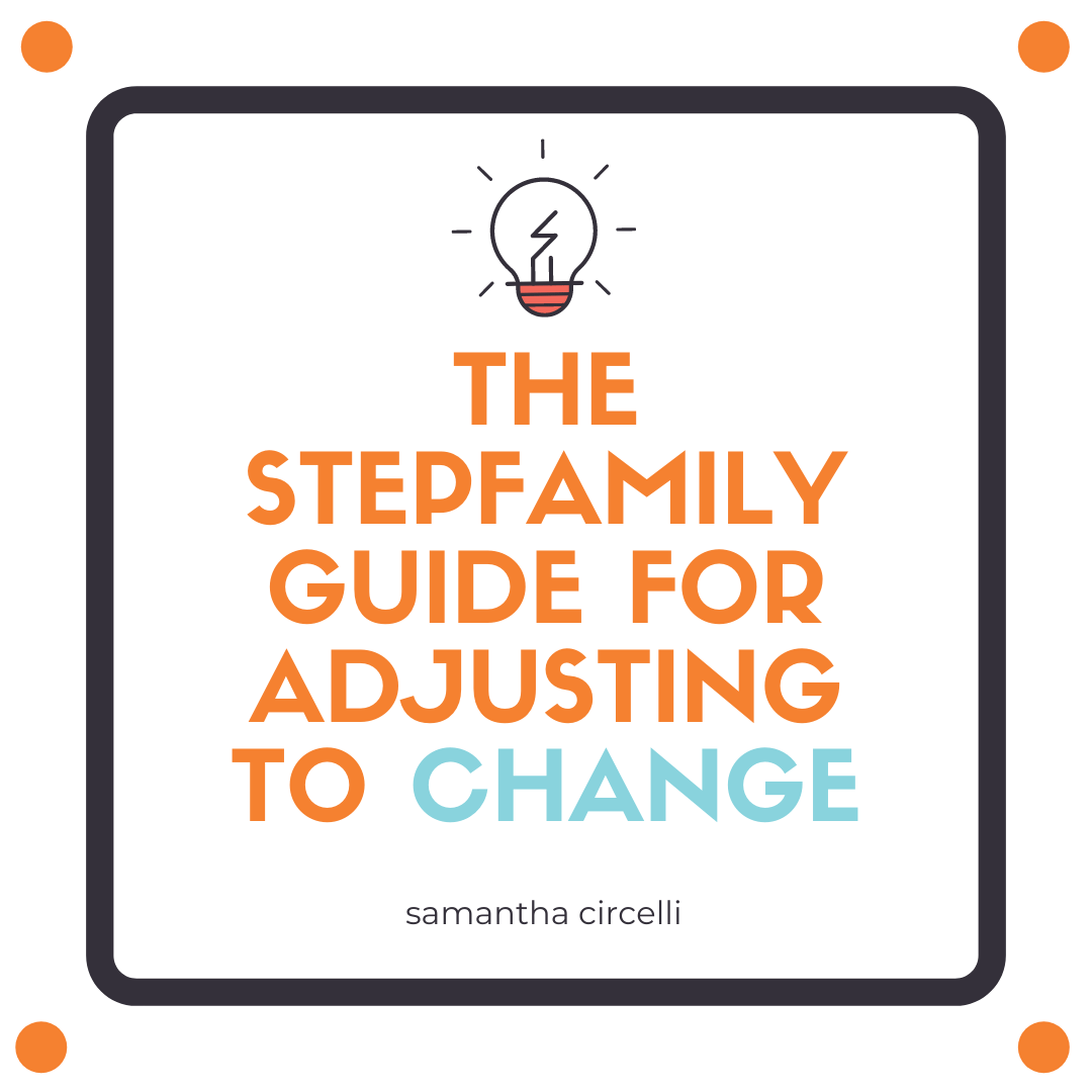 The Stepfamily Guide for Adjusting to Change