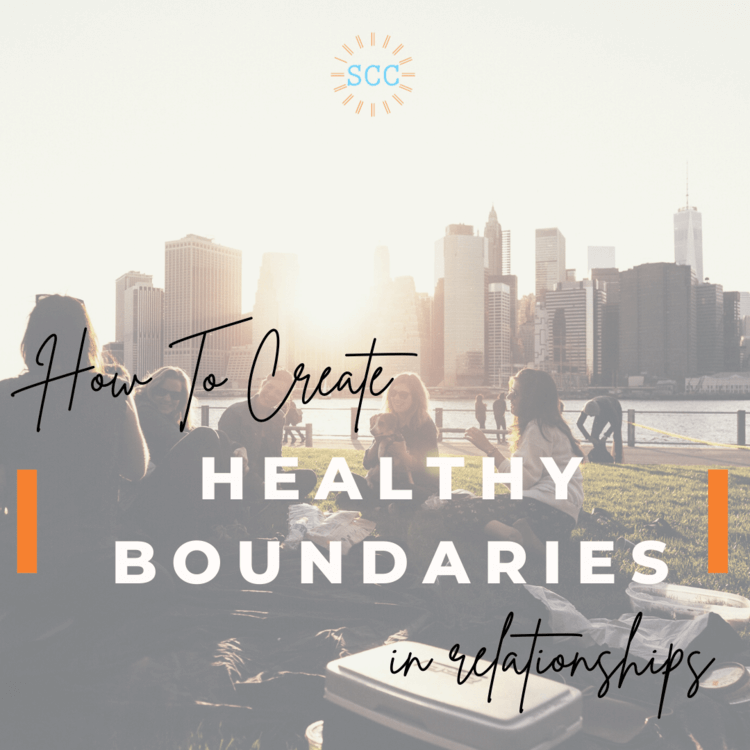 How To Create Healthy Boundaries In Your Relationships