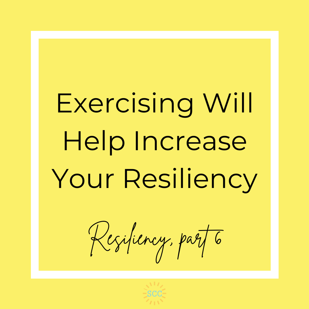 Exercising Will Help Increase Your Resiliency (resiliency: part 6)