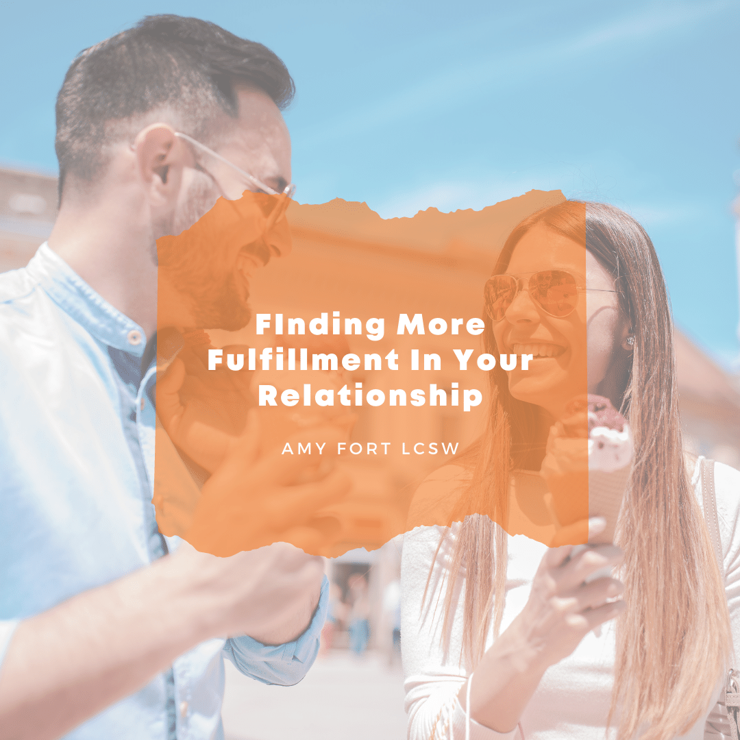 Finding More Fulfillment In Your Relationships