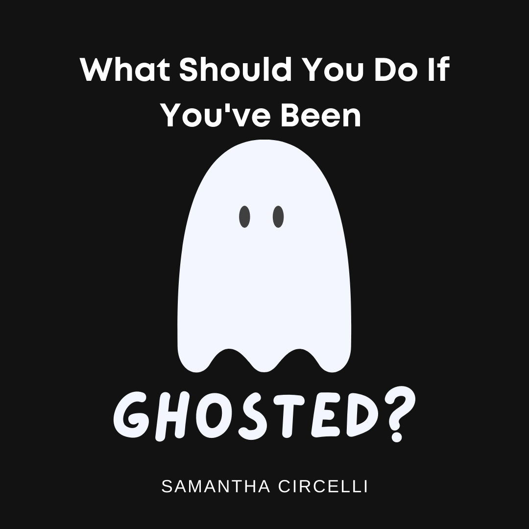 What Should You Do If You’ve Been Ghosted?