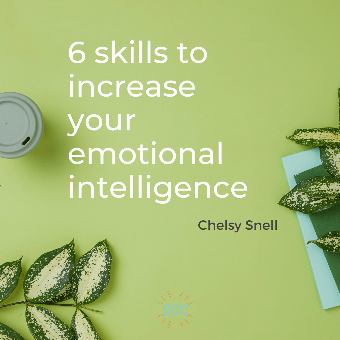 6 Skills That Will Increase Your Emotional Intelligence