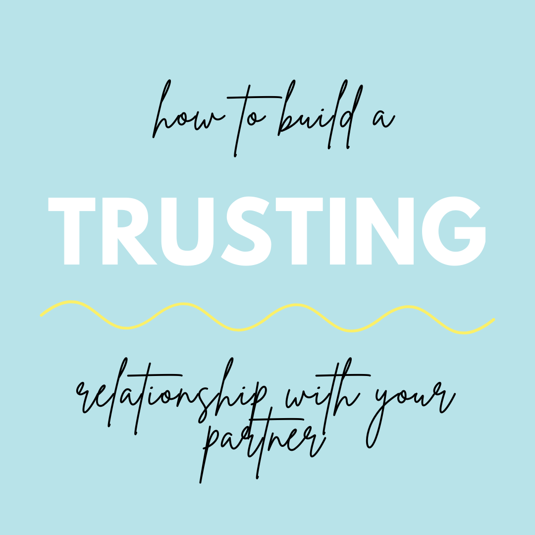 How to Build a Trusting Relationship with Your Partner