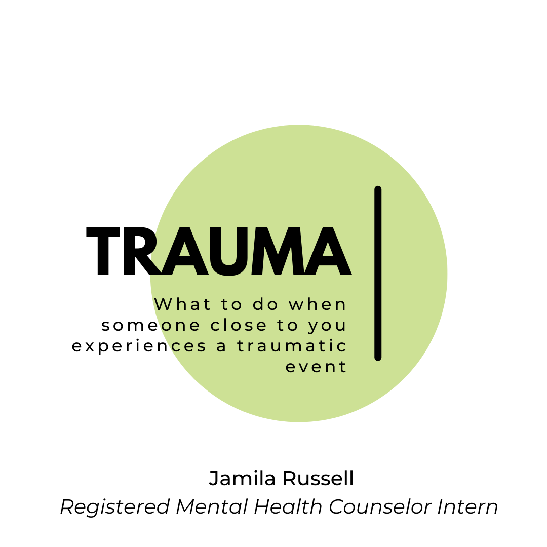 What To Do When Someone Close To You Experiences A Traumatic Event