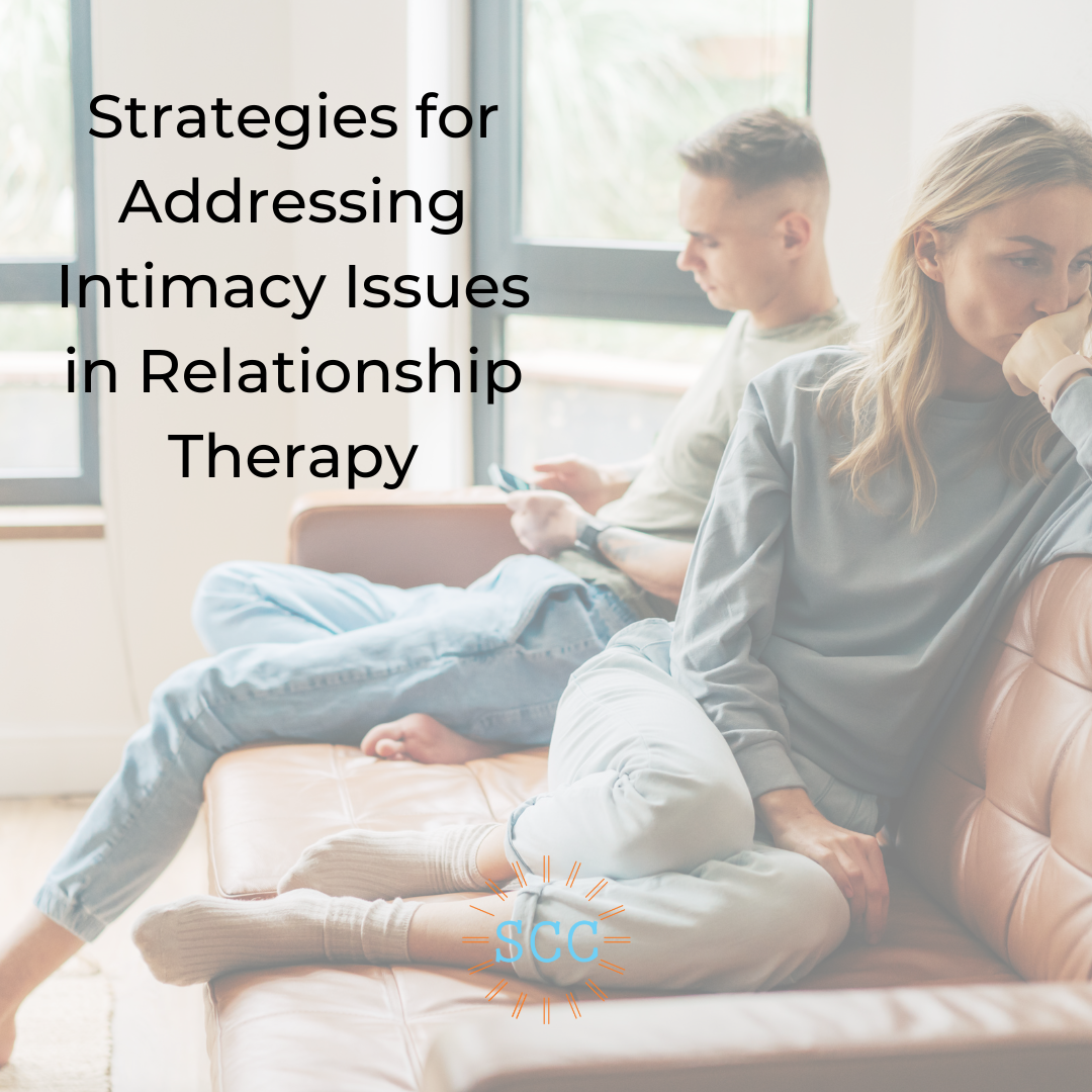 Strategies for Addressing Intimacy Issues in Relationship Therapy