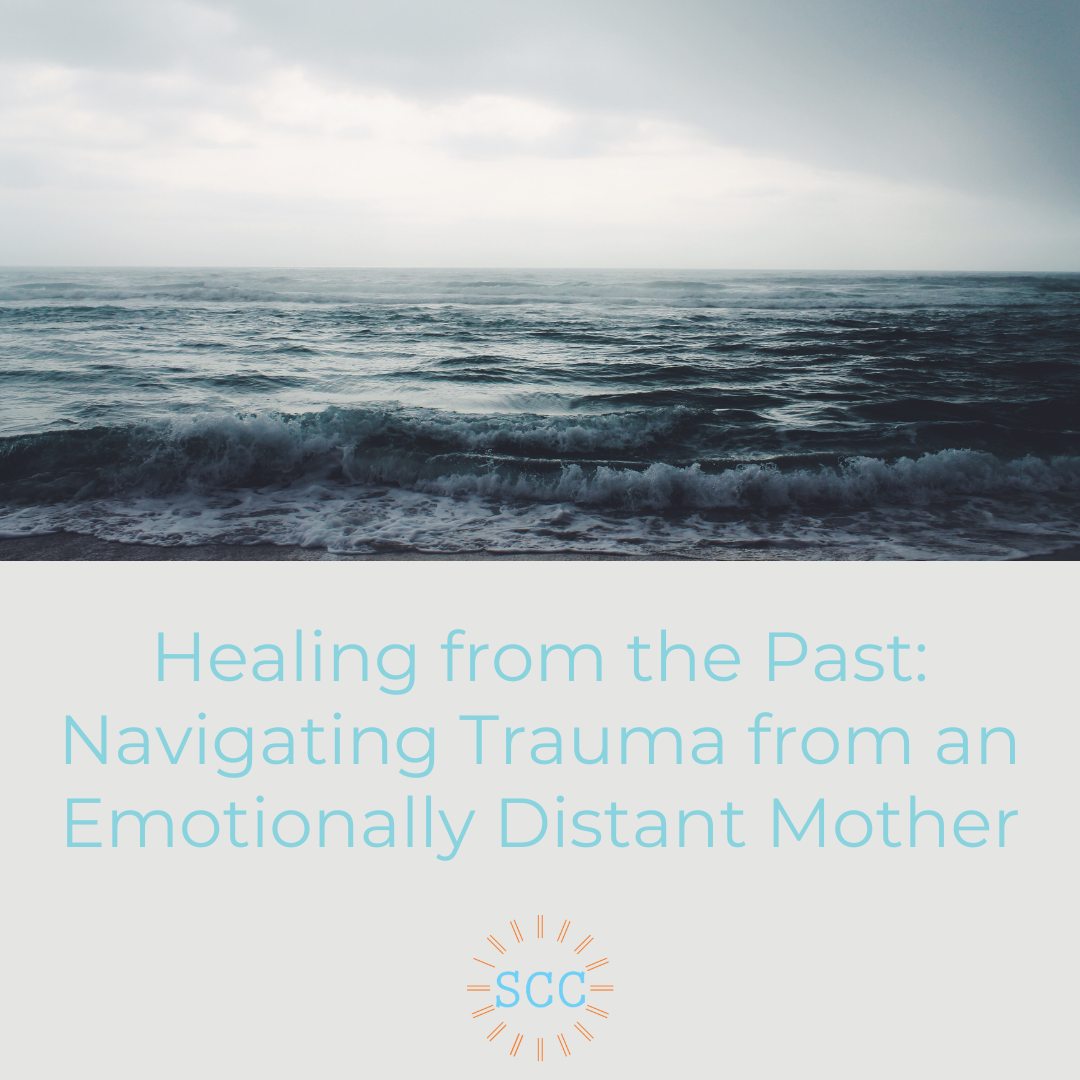 Healing from the Past: Navigating Trauma from an Emotionally Distant Mother
