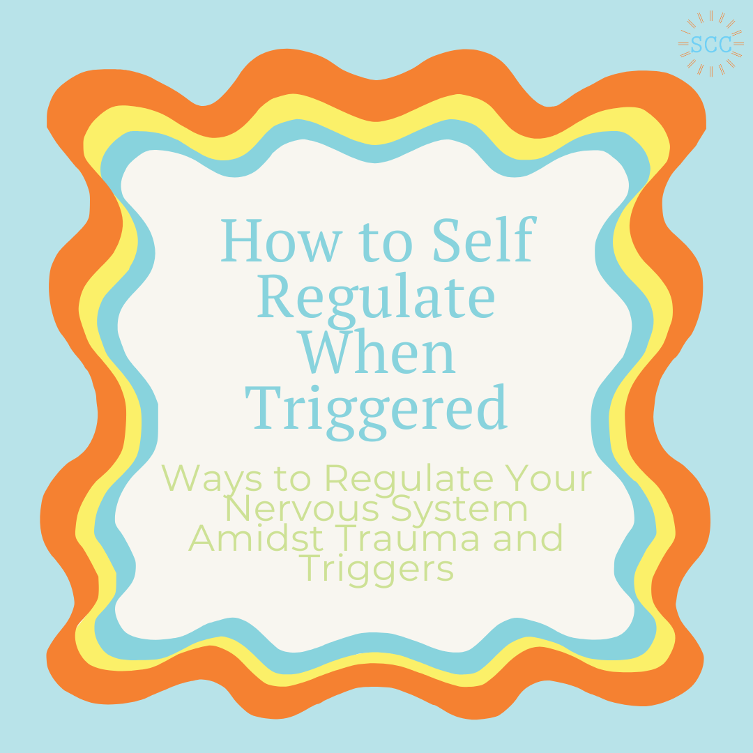 How to Self Regulate When Triggered: 10 Ways to Regulate Your Nervous System Amidst Trauma and Triggers