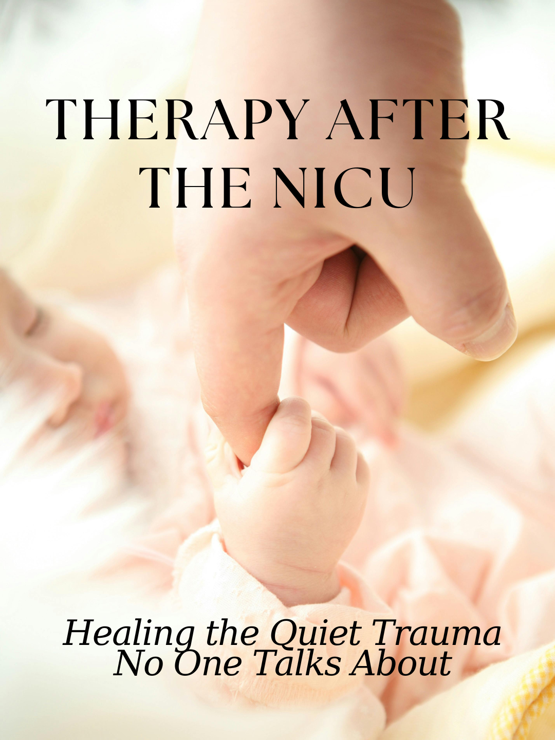 Therapy After the NICU: Healing the Quiet Trauma No One Talks About