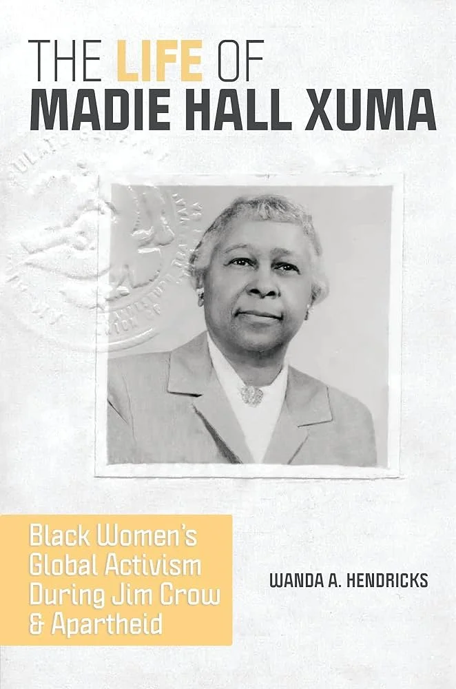 Cover of "The Life of Madie Hall Xuma: Black Women's Global Activism during Jim Crow & Apartheid" by Wanda Hendricks featuring a photo of Xuma and a passport stamp on the cover