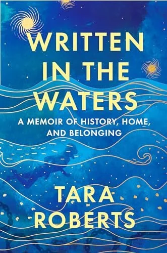 "Written in the Waters: A Memoir of History, Home, and Belonging" book cover by Tara Roberts featuring a drawing of a blue ocean with swirls
