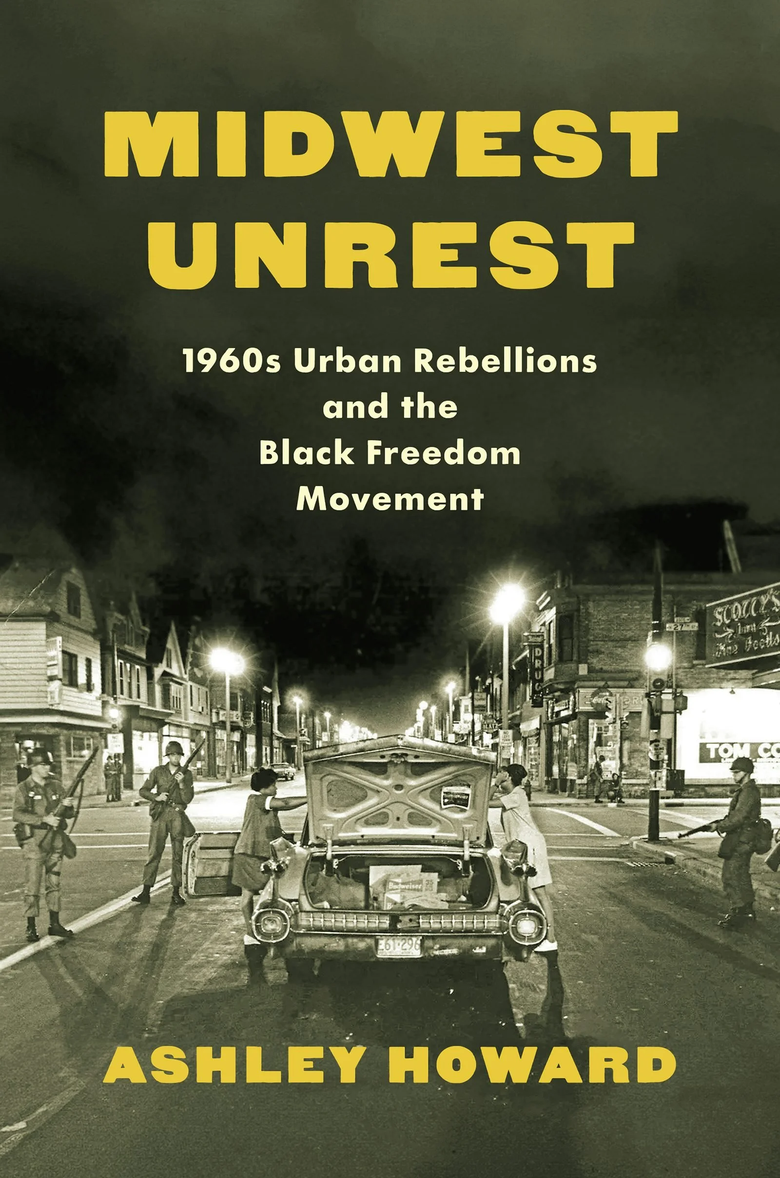 "Midwest Unrest: 1960s Urban Rebellion and the Black Freedom Movement" by Ashley Howard book cover featuring a photo from the 1967 Detroit Rebellion