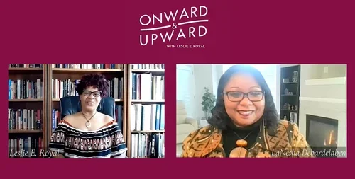 Screenshot of a virtual event titled "Onward & Upward" with Leslie E. Royal and LaNesha DeBardeleben, featuring two women in separate video panels.