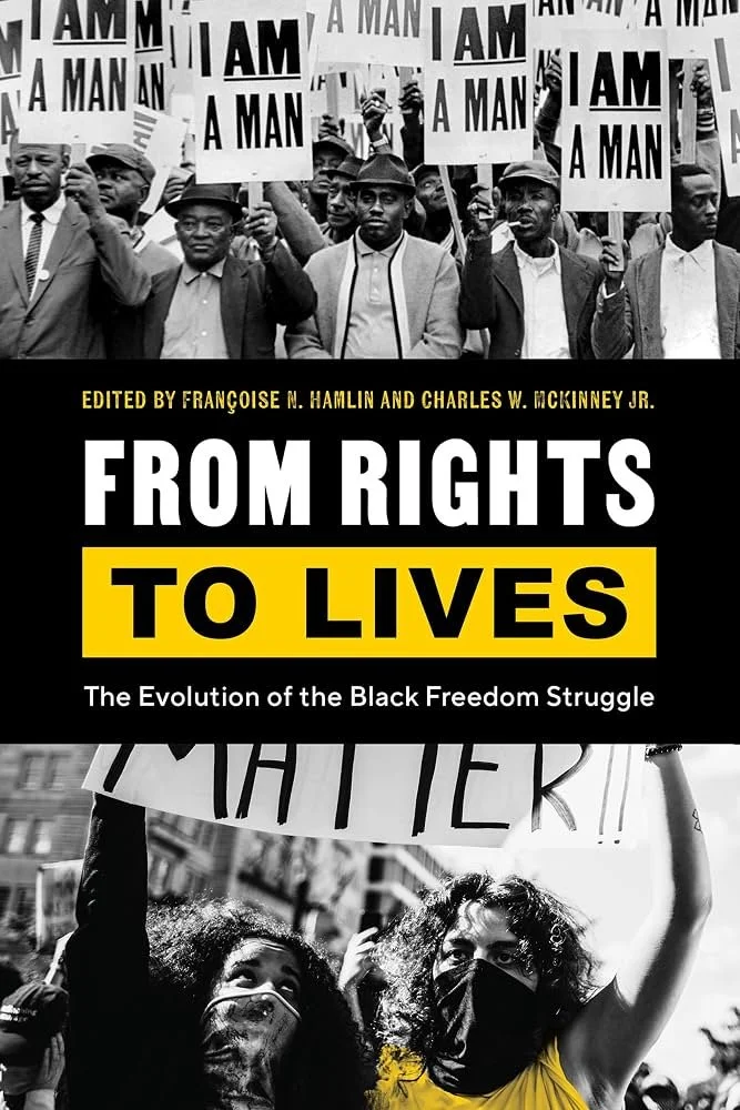 "From Rights to Lives: The Evolution of the Black Freedom Struggle" book cover by Charles McKinney featuring I Am a Man marchers on the top of the cover and Black Lives Matter marchers on the bottom of the book cover