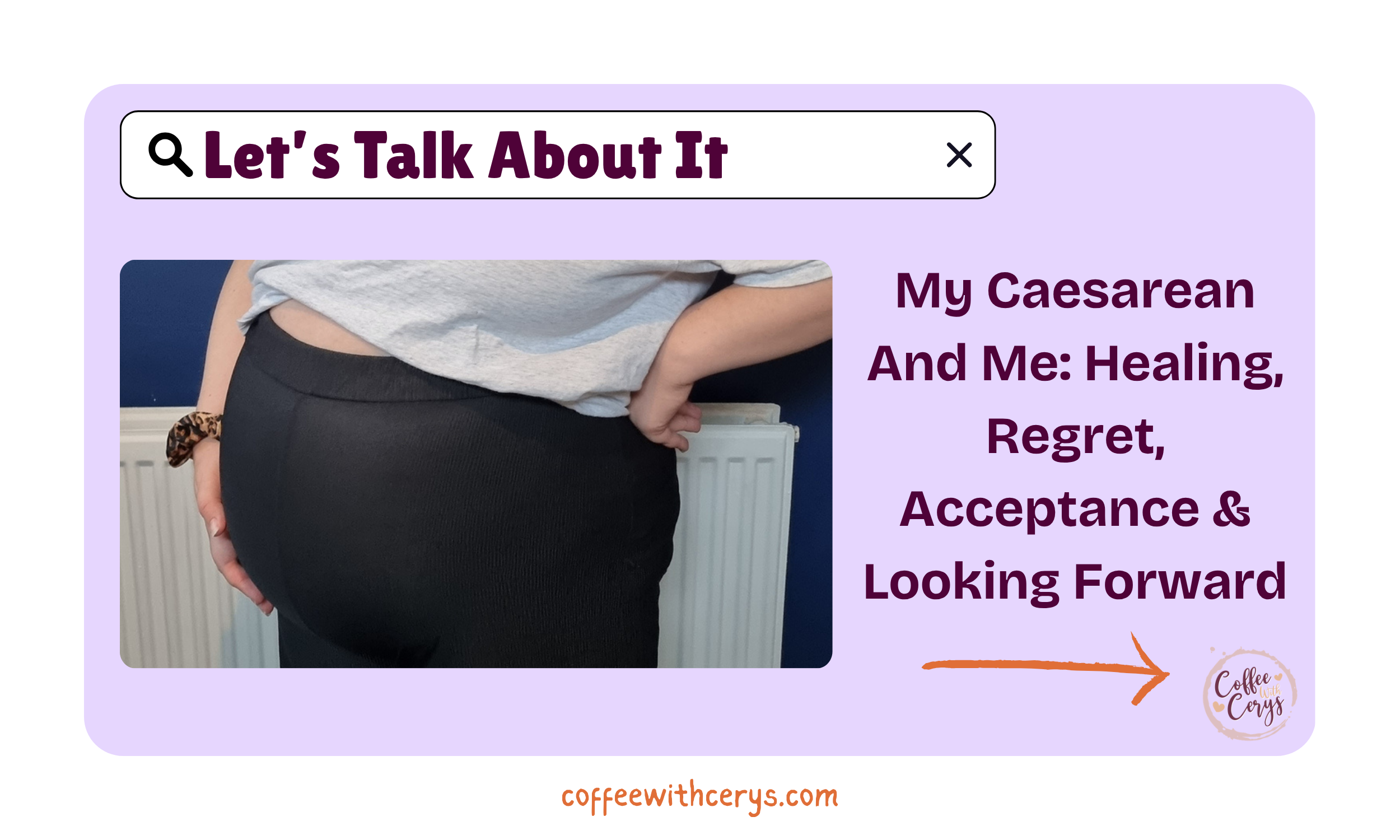 My Caesarean And Me: Healing, Regret, Acceptance &amp; Looking Forward