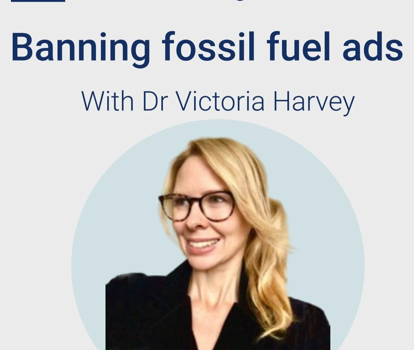 Banning fossil fuel ads with Dr Victoria Harvey