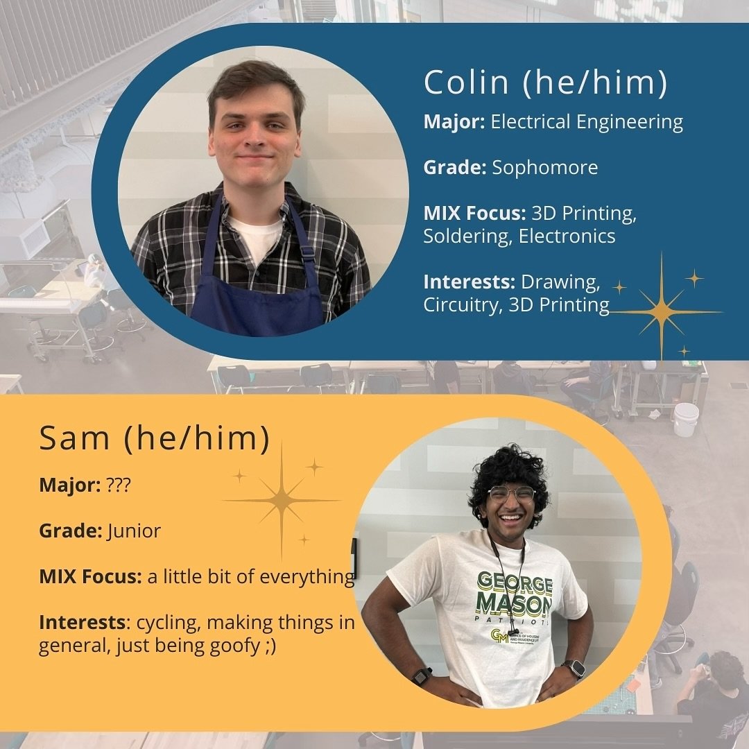 Colin is returning as a Makerspace associate as well as in his new position as the FabLab assistant. Sam returns to the MIX as a Senior Staff associate after a semester break, where he had amazing opportunities in London.