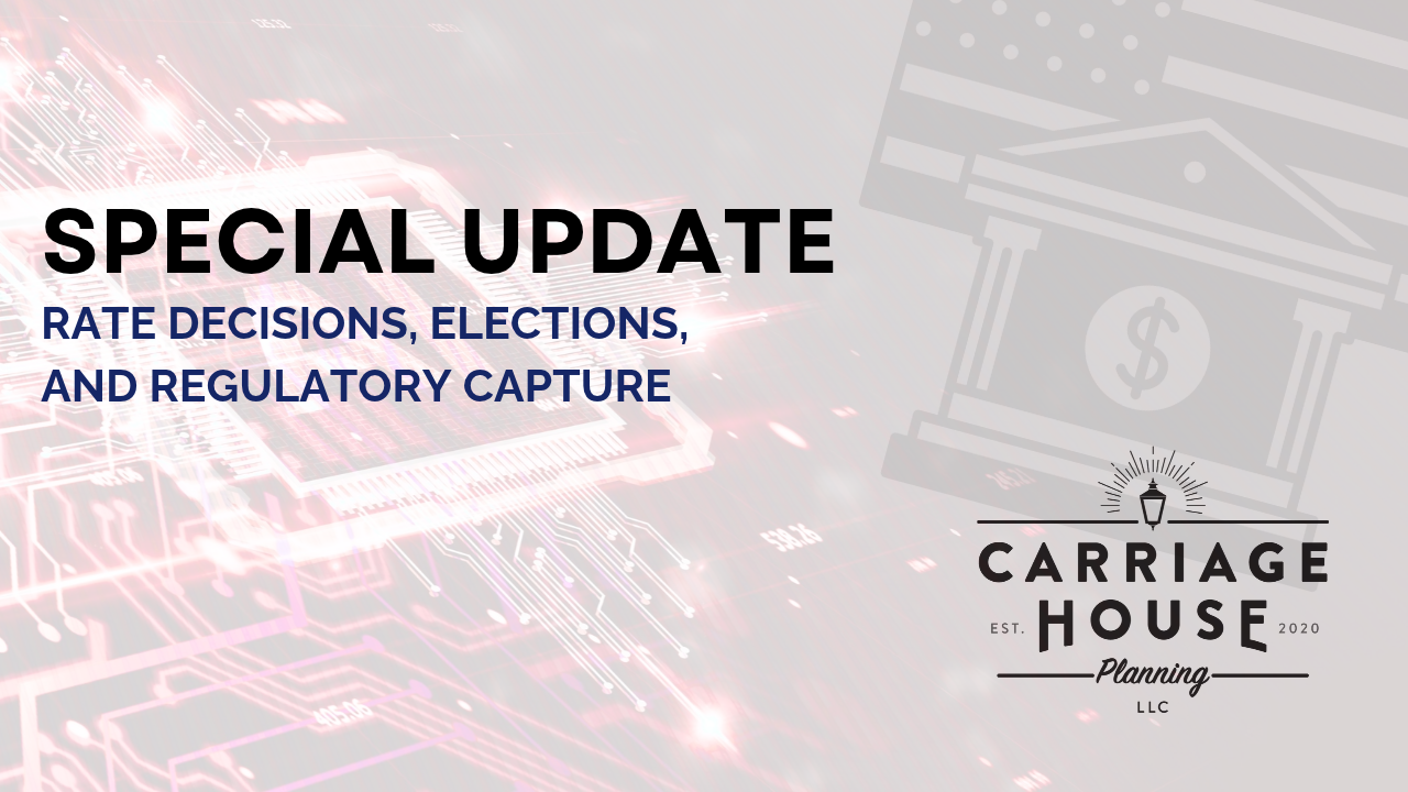 Rate Decisions, Elections, &amp; Regulatory Capture