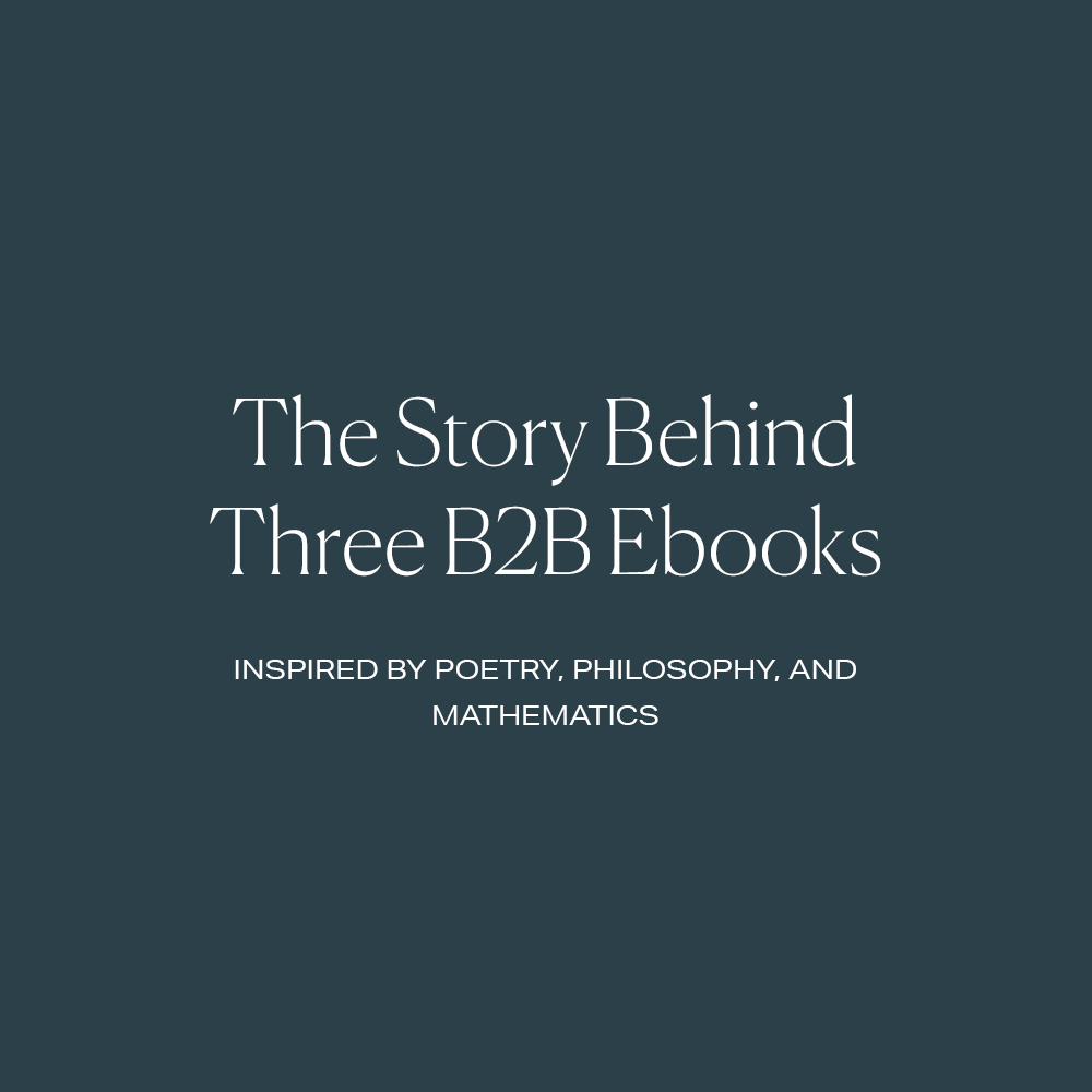 The Story Behind B2B Ebooks Inspired by Poetry, Philosophy, and Mathematics