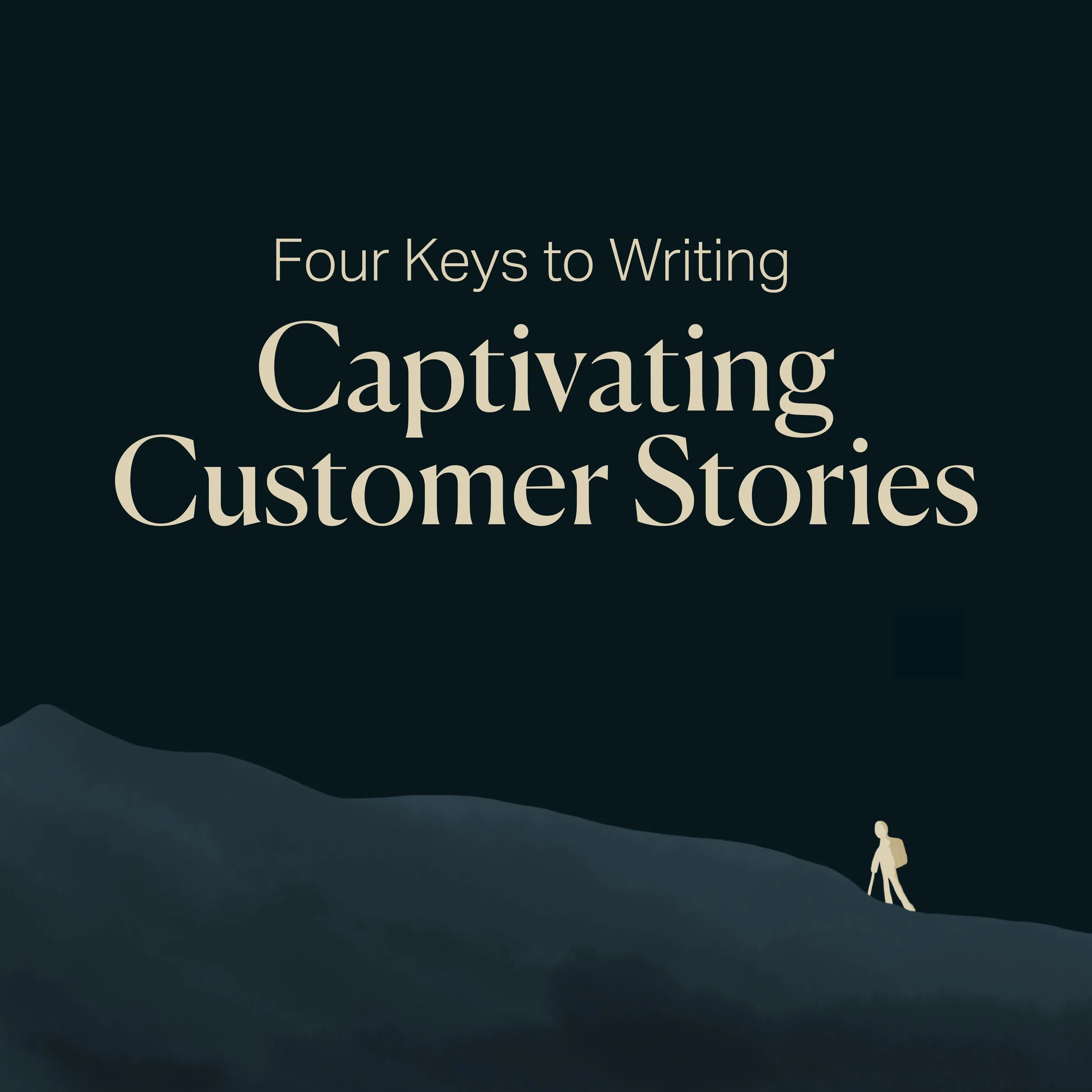 Four Keys to Writing Captivating Customer Stories