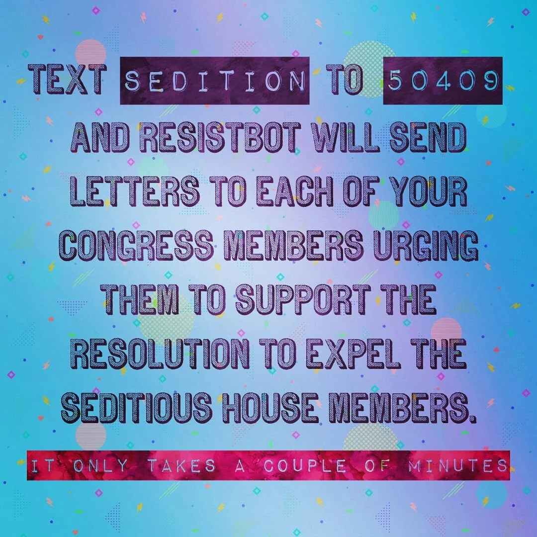 Can you spare a minute or two to protect our democracy?? Text SEDITION to 50409 and #Resistbot will send letters to each of your congress representatives urging them to support Rep. Cori Bush&rsquo;s resolution to expel the seditious house members (a