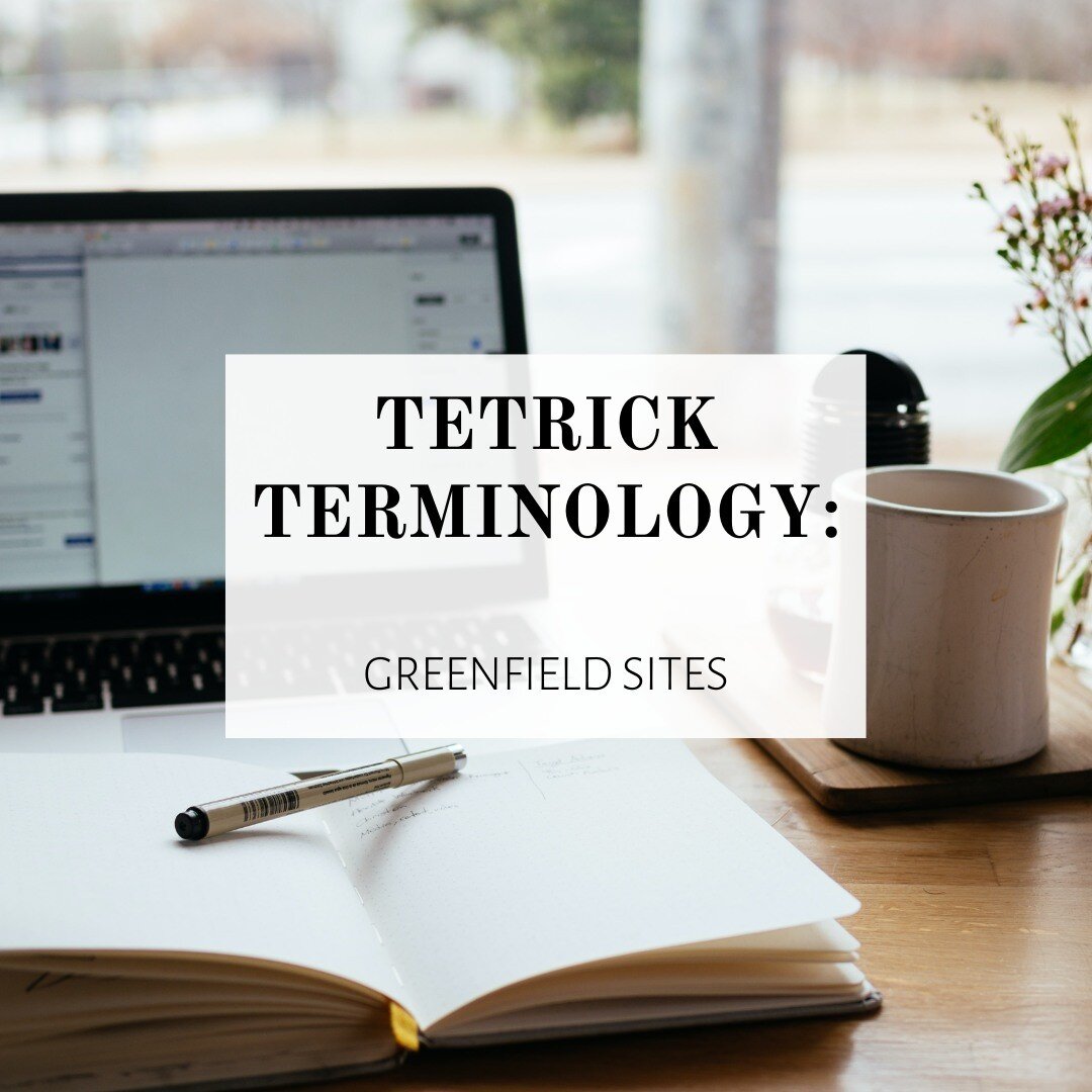 Time for Tetrick Terminology!

Greenfield Site:
Land that hasn&rsquo;t previously been used for development. They're usually undeveloped areas within or outside a city, typically on agricultural land. They are often sought after for the construction 