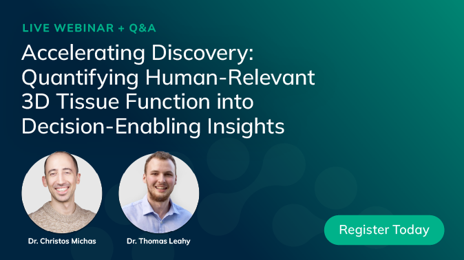 [Live Webinar] Accelerating Discovery: Quantifying Human-Relevant 3D Tissue Function into Decision-Enabling Insights