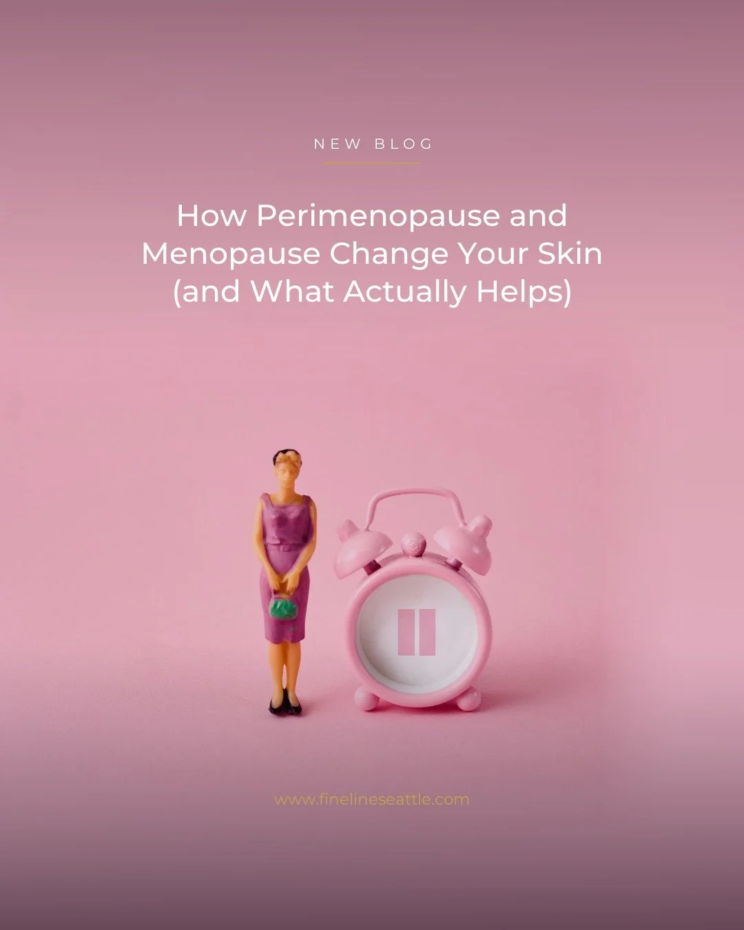 New blog: How Perimenopause and Menopause Change Your Skin (and What Actually Helps). A figurine of a woman next to a pink alarm clock showing a pause symbol.