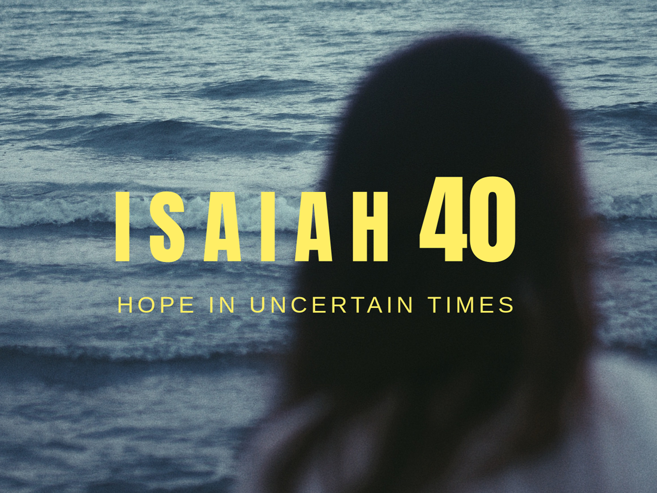 Isaiah 40: Hope In Uncertain Times