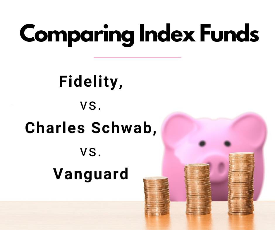 Compare Charles Schwab And Fidelity Comparing Index Funds for Fidelity, Charles Schwab, and Vanguard