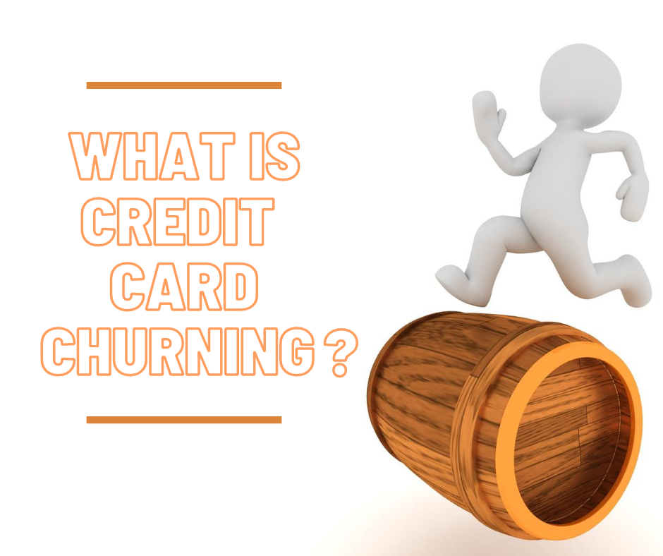What is Credit Card Churning? 