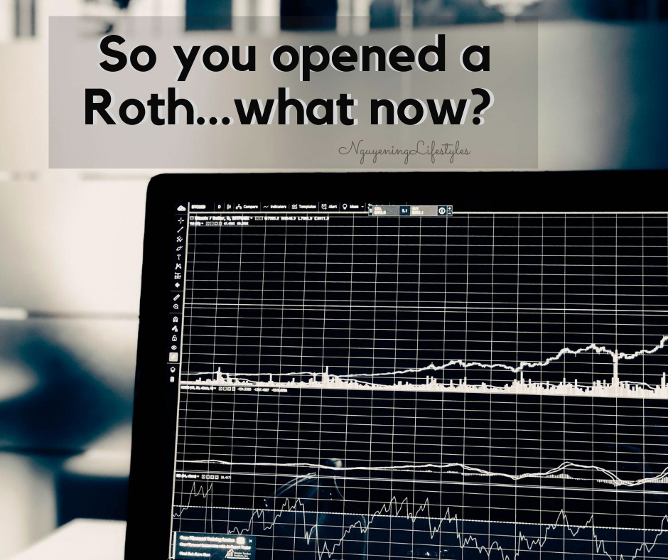 So you opened a Roth IRA...what next? 