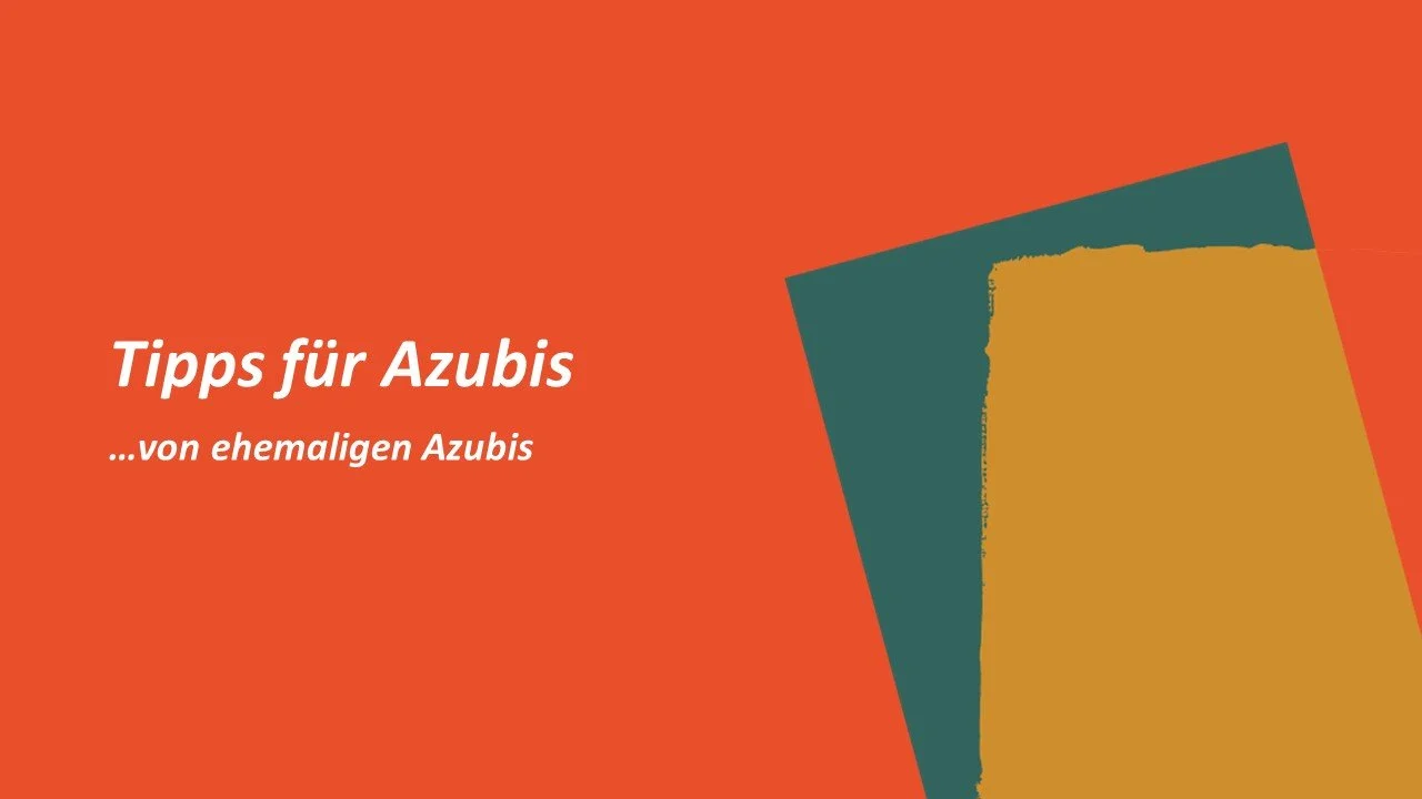 Tipps für Azubis...von ehemaligen Azubis