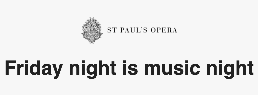 Friday night is music night # 1 — St Paul's Opera