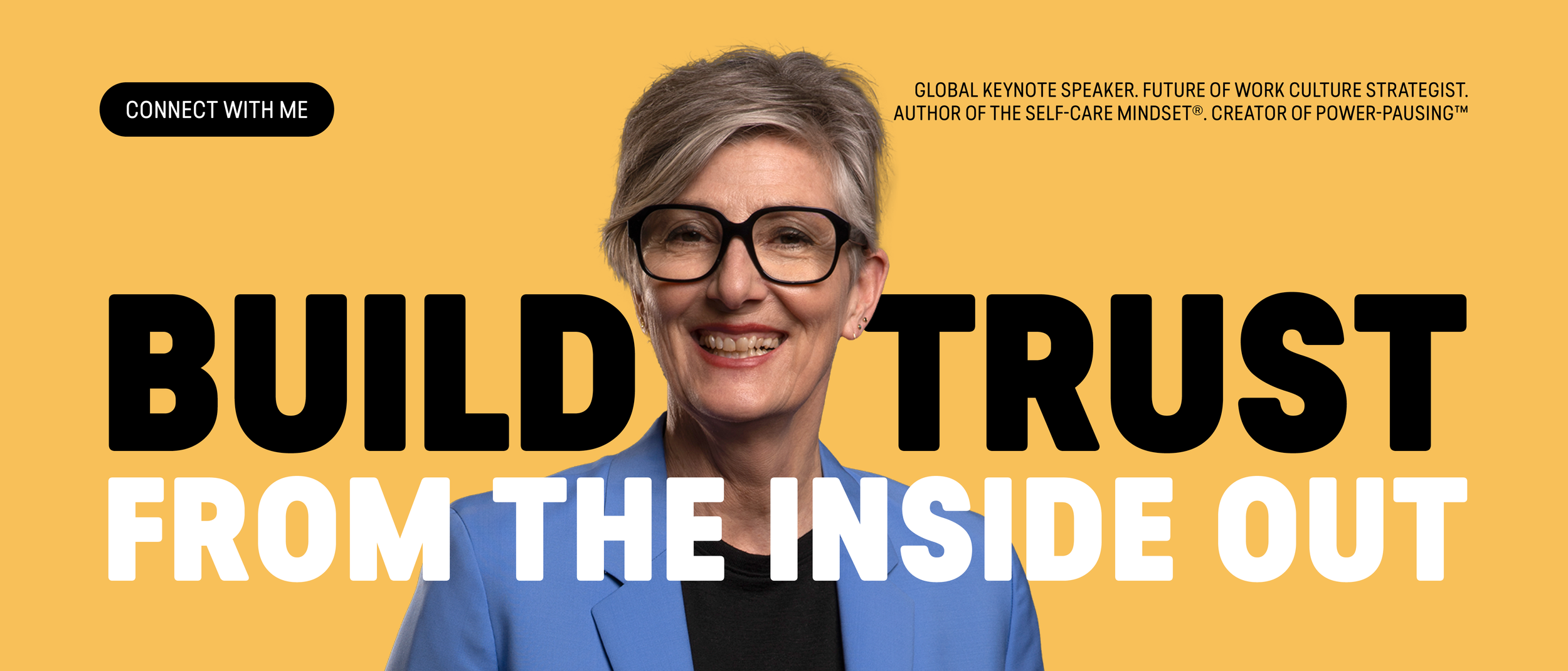 Build Trust from the Inside Out with Jeanette Bronée. Global Keynote Speaker, Culture Strategist, Author of The Self-Care Mindset®, Creator of Power-Pausing™.