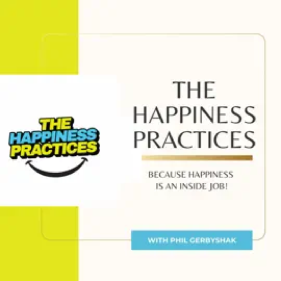 Book cover titled "The Happiness Practices" by Phil Cerbyshak, with subtitle "Because happiness is an inside job!" featuring a colorful logo with a smiley face.