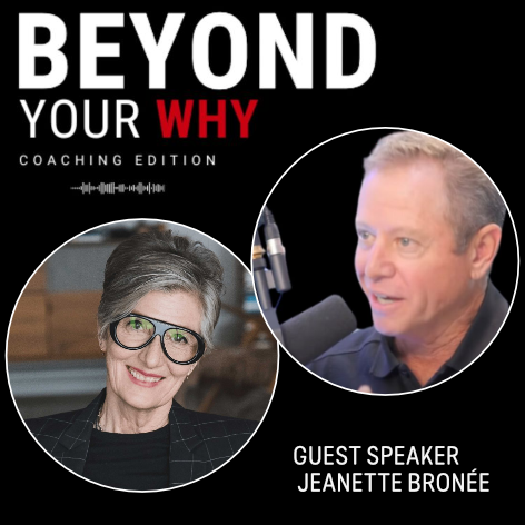 Cover image for a podcast or event titled 'Beyond Your Why' Coaching Edition, featuring guest speaker Jeanette Bronée, with photos of a woman with gray hair and glasses and a man speaking into a microphone.