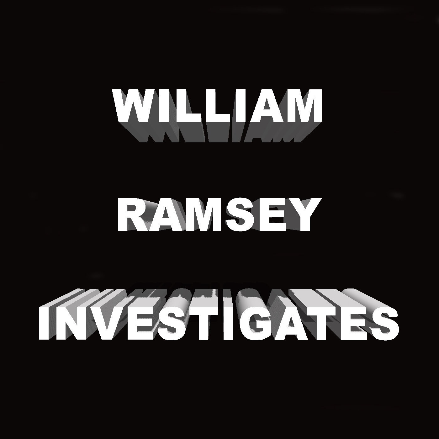 WILLIAM RAMSEY INVESTIGATES